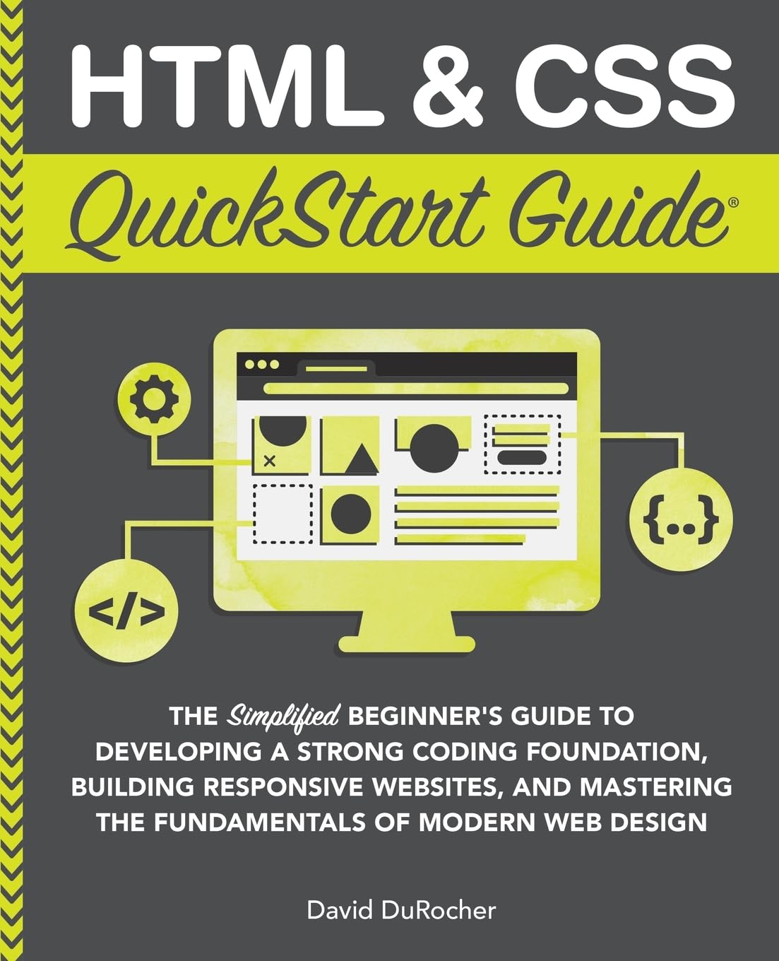 1 HTML and CSS QuickStart Guide: The Simplified Beginners Guide to Developing a Strong Coding Foundation, Building Responsive Websites, and Mastering - Image 1